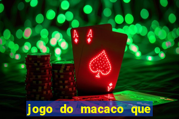 jogo do macaco que ganha dinheiro